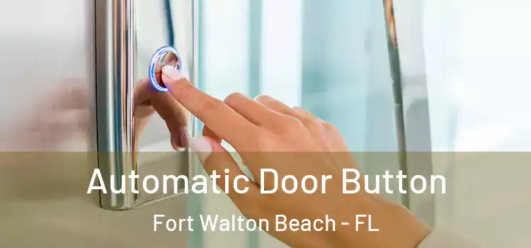  Automatic Door Button Fort Walton Beach - FL