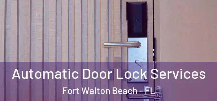  Automatic Door Lock Services Fort Walton Beach - FL