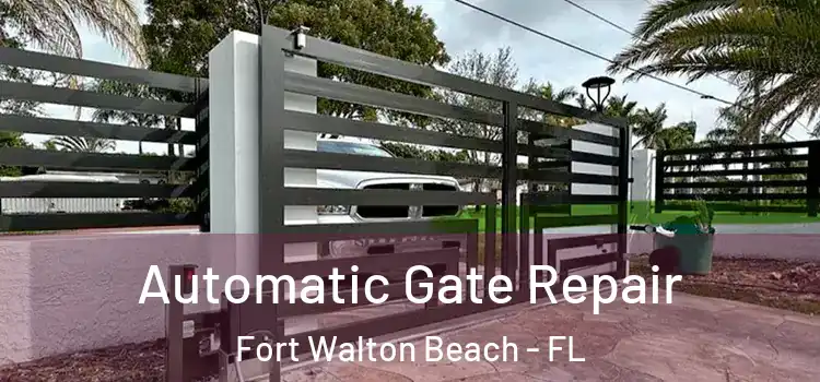 Automatic Gate Repair Fort Walton Beach - FL