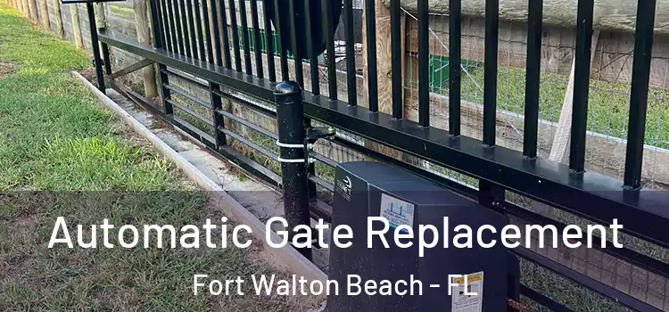  Automatic Gate Replacement Fort Walton Beach - FL
