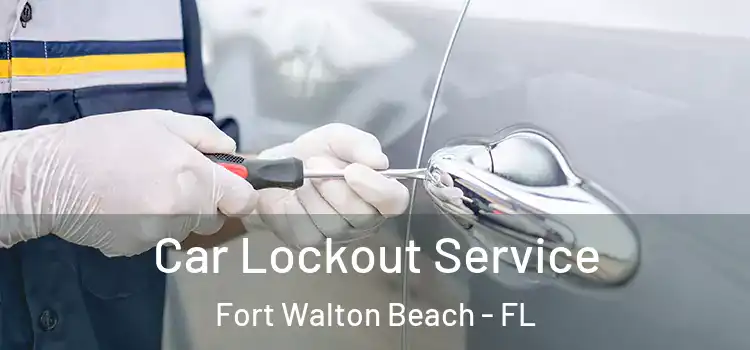  Car Lockout Service Fort Walton Beach - FL