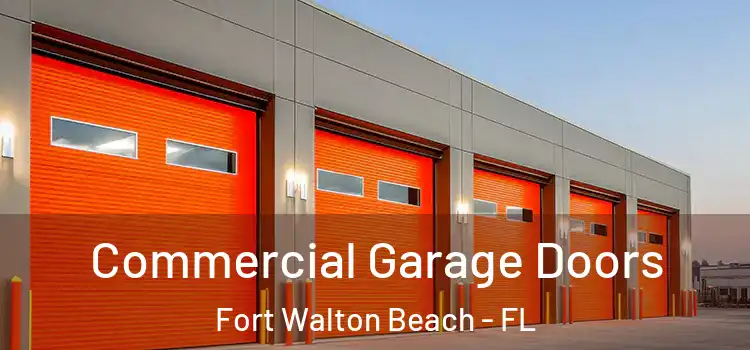  Commercial Garage Doors Fort Walton Beach - FL