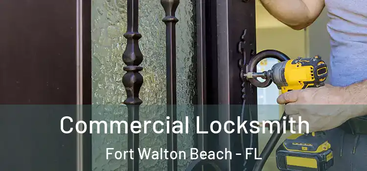 Commercial Locksmith Fort Walton Beach - FL
