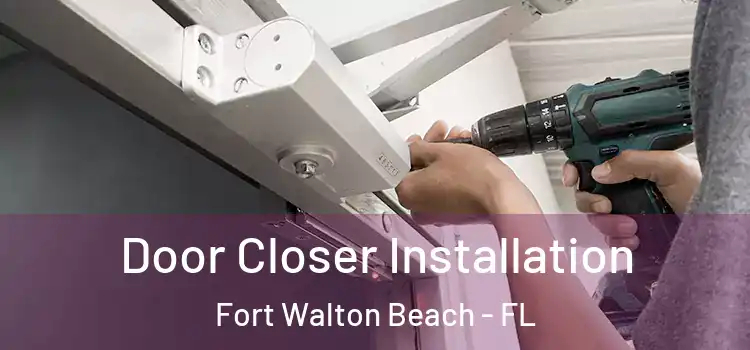 Door Closer Installation Fort Walton Beach - FL