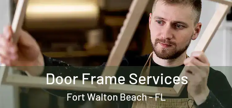  Door Frame Services Fort Walton Beach - FL