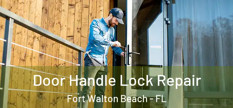  Door Handle Lock Repair Fort Walton Beach - FL