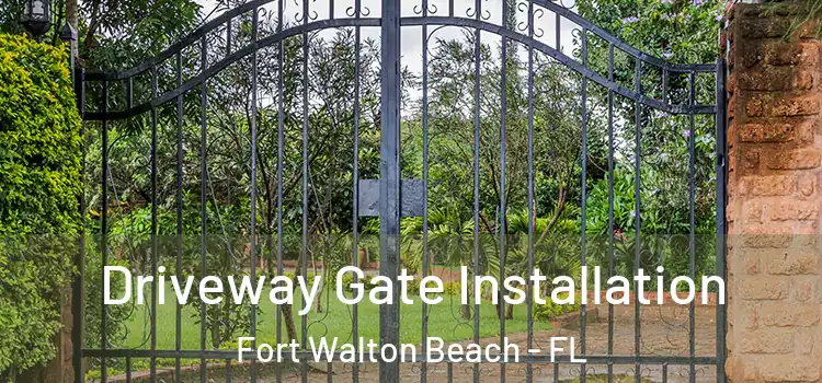 Driveway Gate Installation Fort Walton Beach - FL