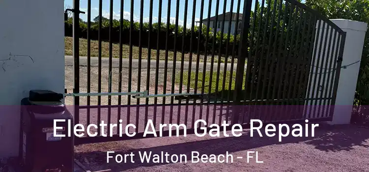  Electric Arm Gate Repair Fort Walton Beach - FL