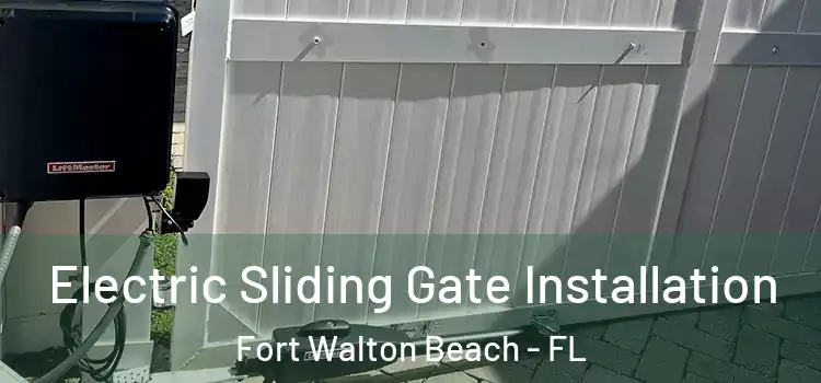  Electric Sliding Gate Installation Fort Walton Beach - FL