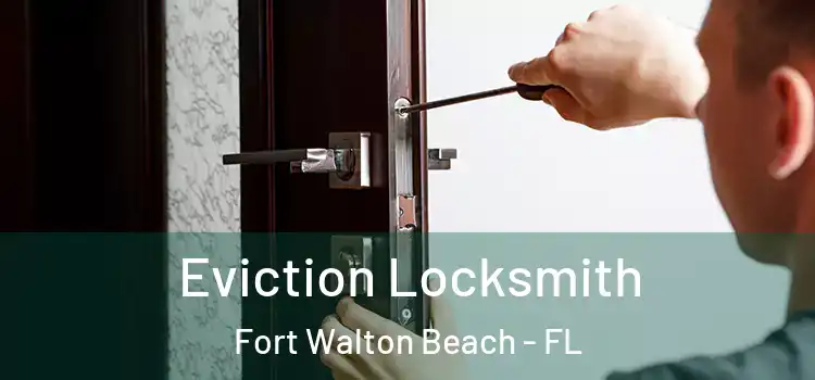  Eviction Locksmith Fort Walton Beach - FL