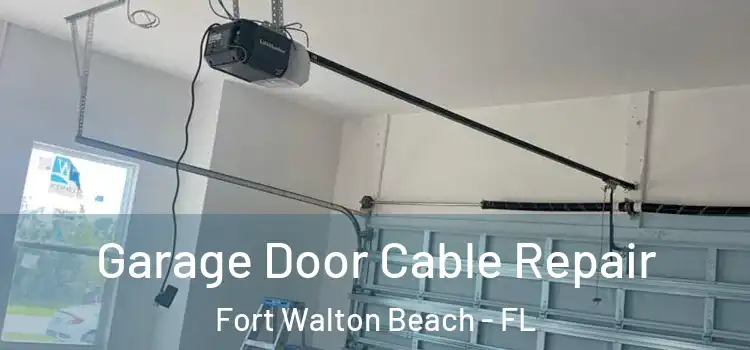  Garage Door Cable Repair Fort Walton Beach - FL