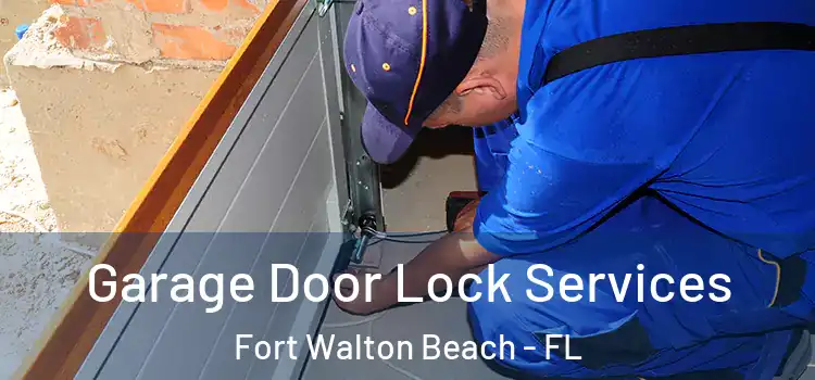  Garage Door Lock Services Fort Walton Beach - FL