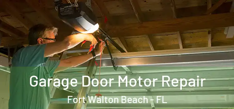  Garage Door Motor Repair Fort Walton Beach - FL
