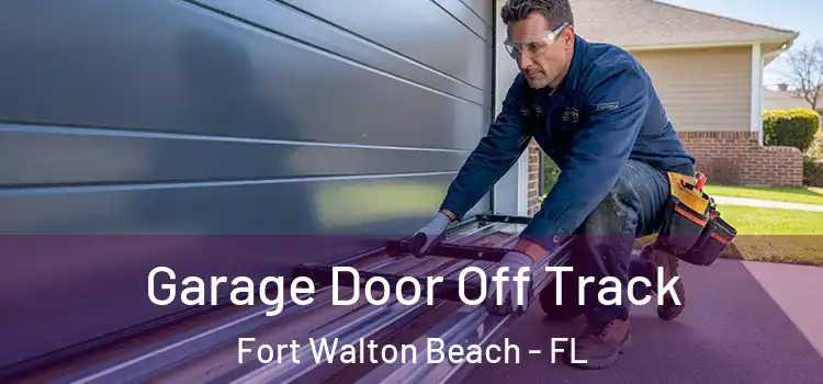  Garage Door Off Track Fort Walton Beach - FL