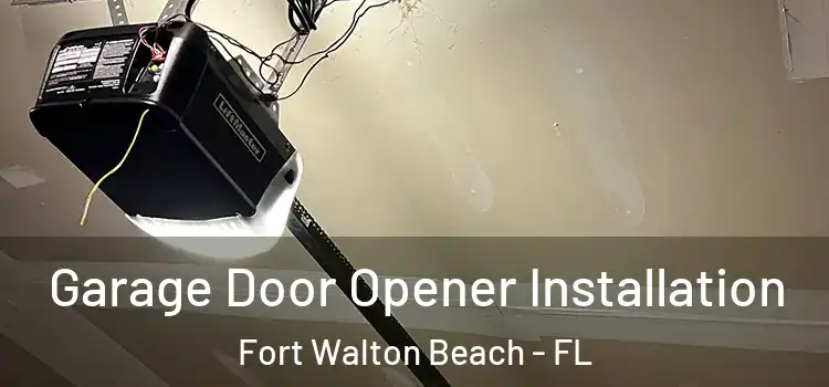  Garage Door Opener Installation Fort Walton Beach - FL