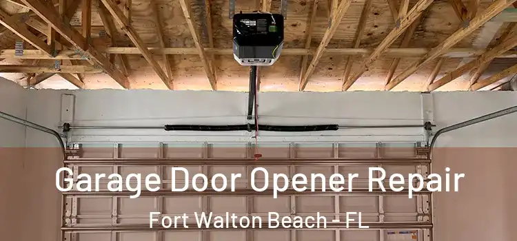  Garage Door Opener Repair Fort Walton Beach - FL