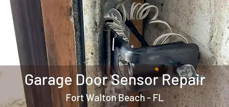  Garage Door Sensor Repair Fort Walton Beach - FL