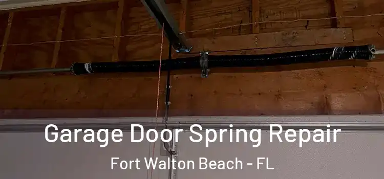  Garage Door Spring Repair Fort Walton Beach - FL
