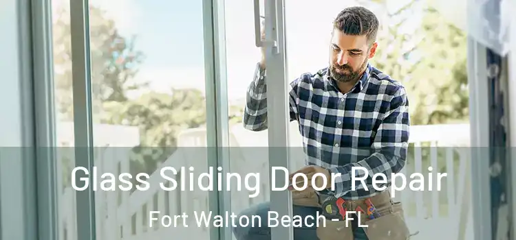  Glass Sliding Door Repair Fort Walton Beach - FL