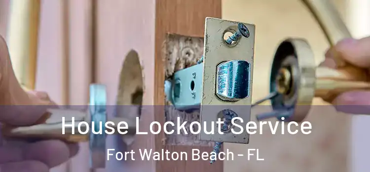  House Lockout Service Fort Walton Beach - FL