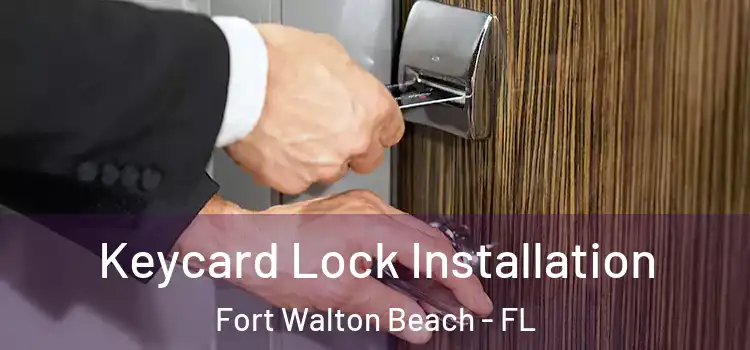 Keycard Lock Installation Fort Walton Beach - FL