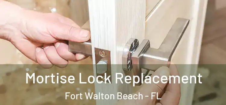 Mortise Lock Replacement Fort Walton Beach - FL