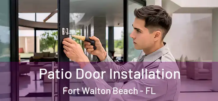  Patio Door Installation Fort Walton Beach - FL