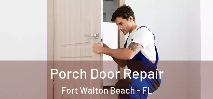  Porch Door Repair Fort Walton Beach - FL