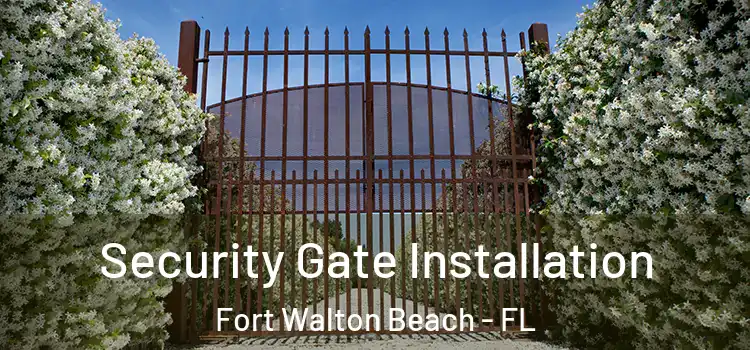  Security Gate Installation Fort Walton Beach - FL