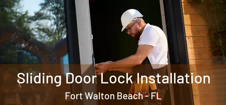  Sliding Door Lock Installation Fort Walton Beach - FL