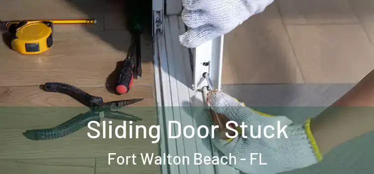  Sliding Door Stuck Fort Walton Beach - FL