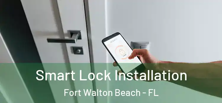  Smart Lock Installation Fort Walton Beach - FL
