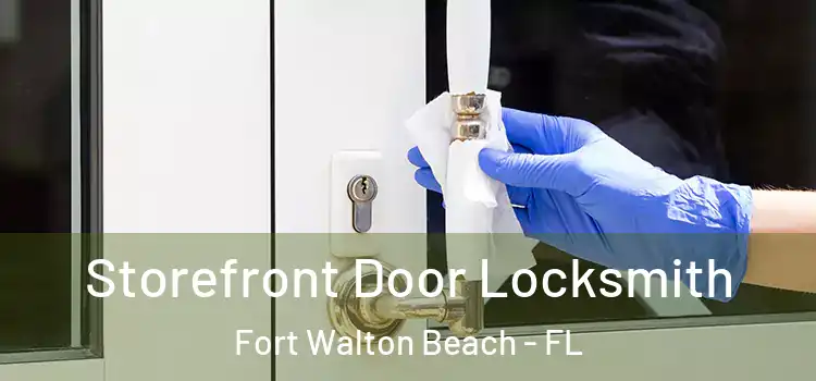 Storefront Door Locksmith Fort Walton Beach - FL