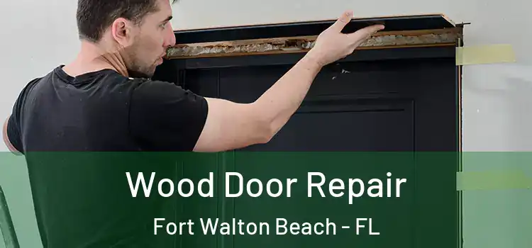  Wood Door Repair Fort Walton Beach - FL